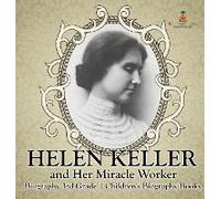 Helen Keller And Her Miracle Worker - Biography 3rd Grade Children's Biography Books