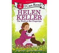Helen Keller: The World at Her Fingertips: A Young Reader Biography Book for Children