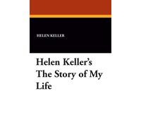 Helen Keller's The Story Of My Life