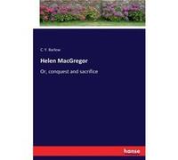 Helen MacGregorOr conquest and sacrifice - C. Y. Barlow - BoD Third Party Titles - Livre en Anglais C. Y. BarlowC. Y. Barlow (Auteur)