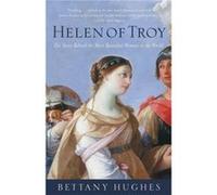 Helen of Troy The Story Behind the Most Beautiful Woman in the World by Bettany Hughes Bettany Hughes (Auteur)