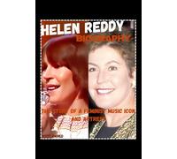 HELEN REDDY BIOGRAPHY: THE STORY OF A FEMINIST MUSIC ICON AND ACTRESS