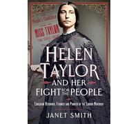 Helen Taylor and Her Fight for the People: Education Reformer, Feminist and Pioneer of the Labour Movement