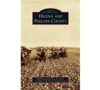 Helena and Phillips County - Bill Branch - Arcadia Publishing - Livre en Anglais Bill BranchBill Branch (Auteur)