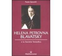 Helena Petrovna Blavatsky E La Società Teosofica