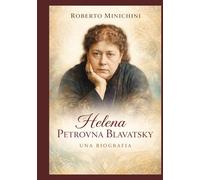 Helena Petrovna Blavatsky: Una biografia