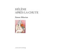 Simon Abkarian – Hélène après la chute – Théâtre – Broché – Actes Sud