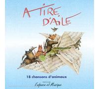 Hélène Bohy & Agnès Chaumié - A tire d'aile - 18 chansons d'animaux