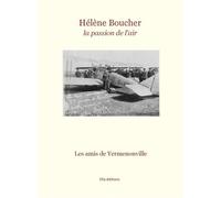 Hélène Boucher, la passion des airs - Les amis de Yermenonville - Ella - broché - Essai