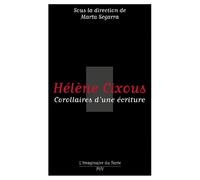 Hélène Cixous. Corollaires d'une écriture - Marta Segarra - Presses Universitaires Vincennes - broché - Essai