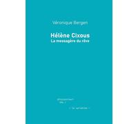 Hélène Cixous La messagère du rêve - Véronique Bergen - De La Variation Eds - broché - Essai