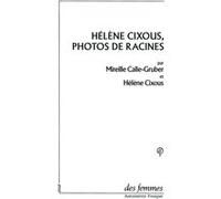 Hélène Cixous, photos de racines Hélène Cixous (Auteur), Mireille Calle-Gruber (Auteur)