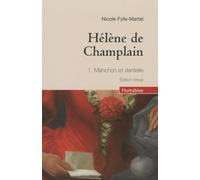 Hélène De Champlain - Tome 1 - Manchon Et Dentelle