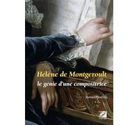 Hélène de Montgeroult Le génie d’une compositrice - Jérôme Dorival - Symétrie - broché - Essai