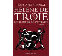 Hélène de Troie – Tome 2 : Les flammes de l'éternité – Éditions Albin Michel