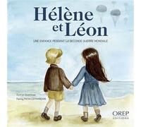 Hélène et Léon Une enfance pendant la Seconde Guerre mondiale - Fanny Patin-Lefrançois - Orep - broché - Album jeunesse