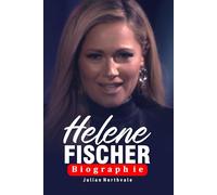 Helene Fischer Biographie: Von sowjetischen Wurzeln zum globalen Starruhm