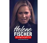 Helene Fischer Biographie: Von sowjetischen Wurzeln zum globalen Starruhm