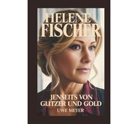 HELENE FISCHER: Jenseits von Glitzer und Gold