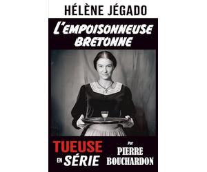 Hélène Jégado : l'empoisonneuse bretonne
