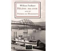 Hélène : ma cour Suivi de Poèmes du Mississippi - William Faulkner - Librairie De La Nerthe - broché - Poésie