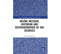 Hélène Metzger, Historian And Historiographer Of The Sciences