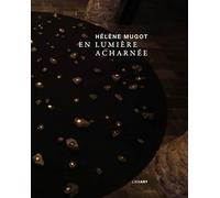 Hélène Mugot. En lumière acharnée