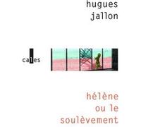 Hélène ou Le soulèvement Hugues Jallon (Auteur)