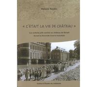 Hélène RUSTIN, « C’était la vie de château ». Les enfants juifs cachés au château de Belœil durant la Seconde Guerre mondiale.