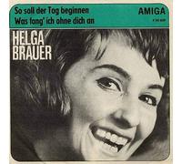 Helga Brauer - So Soll Der Tag Beginnen / Was Fang' Ich Ohne Dich An