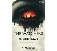 Helga Köller A. M. Shine The Watchers - Sie sehen dich: Thriller (Poche)