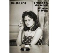 Helga Paris: Women At Work