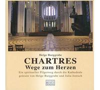 Helge Burggrabe - Chartres-Wege Zum Herzen