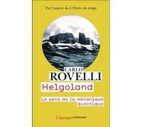 Carlo Rovelli – Helgoland : Le sens de la mécanique quantique – Flammarion