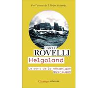 Helgoland: Le sens de la mécanique quantique