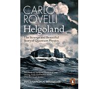 Helgoland – L'étrange et belle histoire de la physique quantique