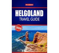 HELGOLAND TRAVEL GUIDE 2026: Your Insider Tips for Top Beaches, Family Adventures, and Romantic Escapes in Germany
