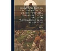 Heliand Oder Das Lied Von Leben Jesu, In Der Urschrift Mit ÃBers. Nebst Anmerkungen Und Einem Worterverzeichnisse, Von J.R. Kã¶Ne