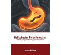 Helicobacter Pylori Infection: Pathophysiology, Epidemiology and Managem (Relié)