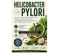 Helicobacter Pylori: Wie Du mit anti-entzündlicher Ernährung, Probiotika und Mikronährstoffen die Eradikationstherapie unterstützt und Deinen Magen nachhaltig heilst