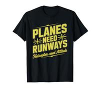 Helicopter Beats Fixed Wing Planes Need Runways Funny T-Shirt