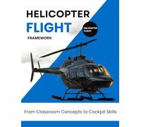 Helicopter Flight Framework: From Classroom Concepts to Cockpit Skills