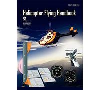 Helicopter Flying Handbook. Faa 8083-21a (2012 Revision)
