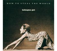 Helicopter Girl - How to Steal The World [Import]