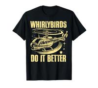 Hélicoptère Whirlybirds Do It Better T-Shirt