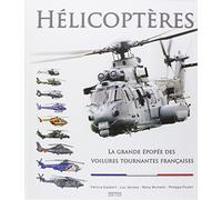 Helicopteres la grande épopée des voilures tournantes françaises