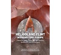 Heligoland Flint in Prehistoric Europe: Characteristics, Typology, Distribution, Symbolism and Provenance