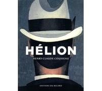 Helion - Henry-Claude Cousseau - Du Regard Eds - broché - Monographie