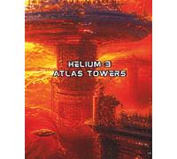 Helium-3 Atlas Towers: Planet atmospheres could be mined for nuclear fuels like Helium-3 Mega-structures called "Atlas Towers"