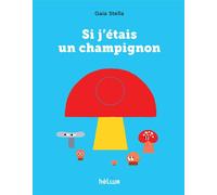 HELIUM Si j'étais un champignon